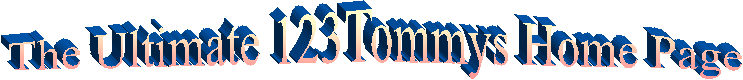 The Ultimate 123Tommys Home Page
